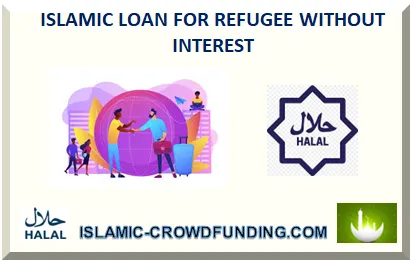 ISLAMIC LOAN FOR REFUGEE WITHOUT INTEREST 2025